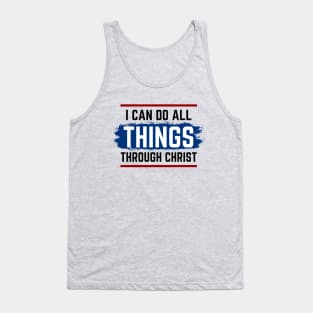 I Can Do All Things Through Christ | Christian Saying Tank Top